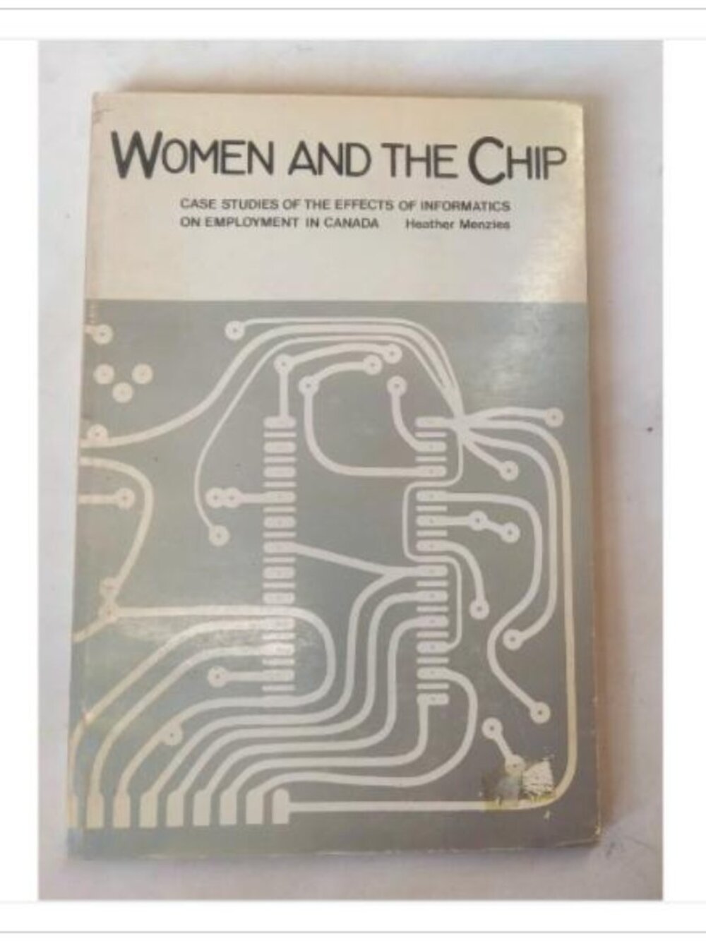 Women and the Chip Effects of Informatics on Employment in Canada 1981 PB